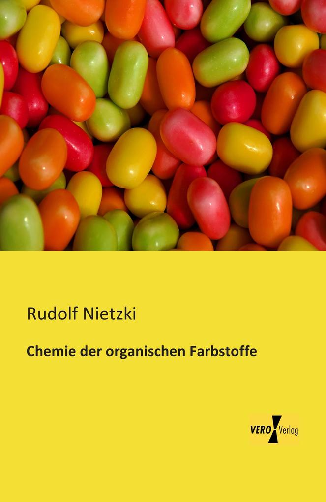 Chemie der organischen Farbstoffe - Rudolf Nietzki
