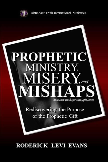 Prophetic Ministry Misery and Mishaps