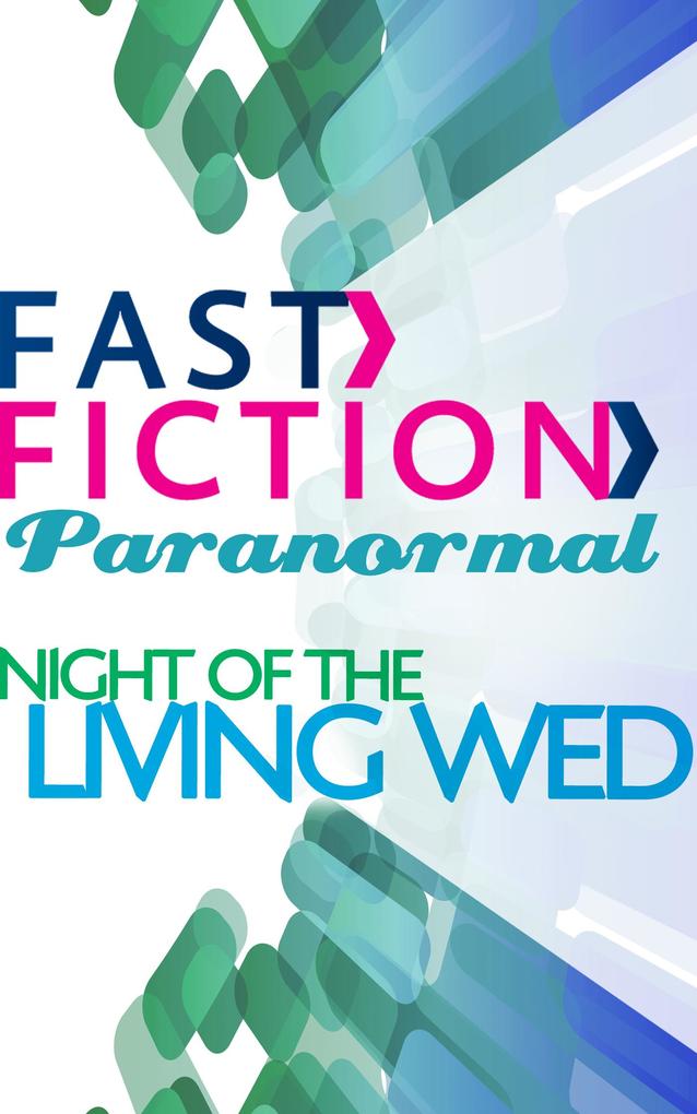 Night of the Living Wed (Fast Fiction)