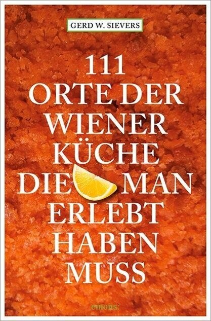 111 Orte der Wiener Küche die man gesehen haben muss