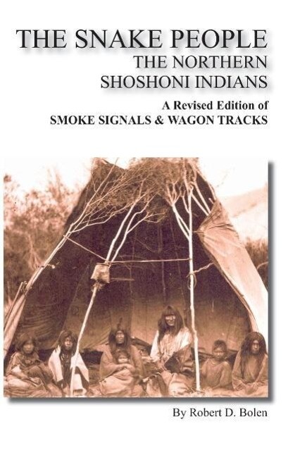The Snake People the Northern Shoshoni Indians