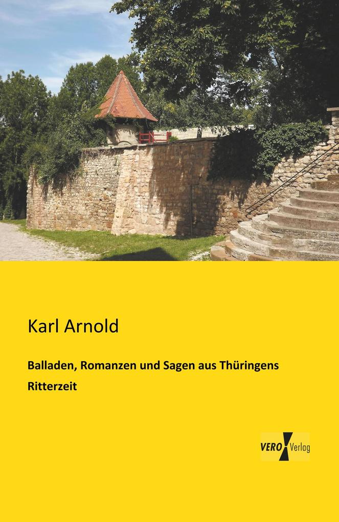 Balladen Romanzen und Sagen aus Thüringens Ritterzeit