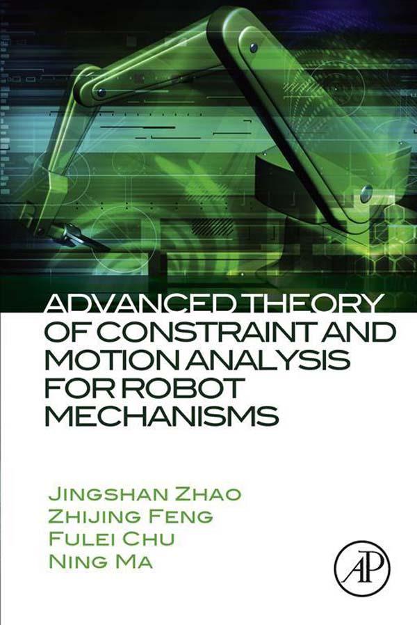 Advanced Theory of Constraint and Motion Analysis for Robot Mechanisms