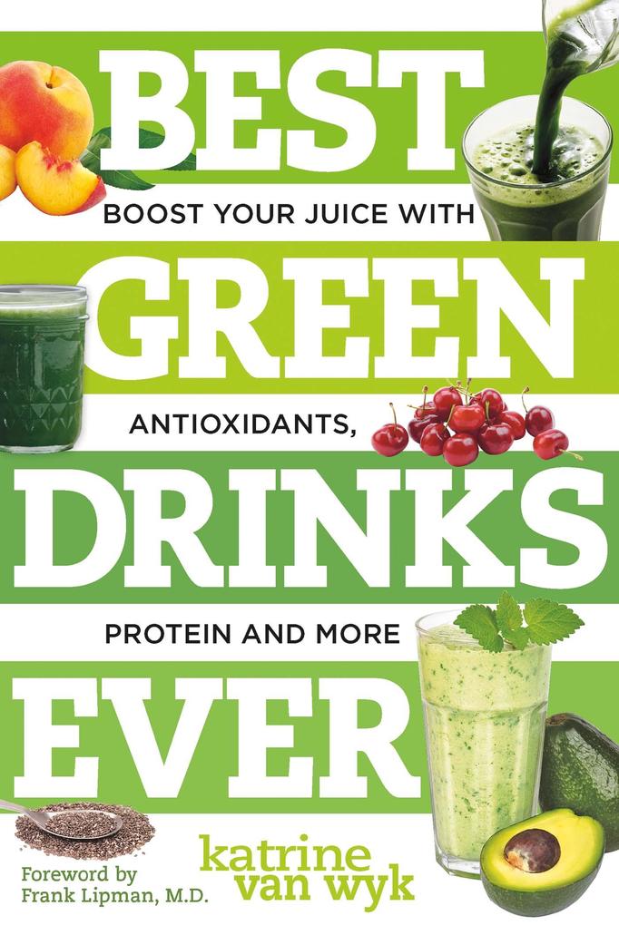 Best Green Drinks Ever: Boost Your Juice with Protein Antioxidants and More