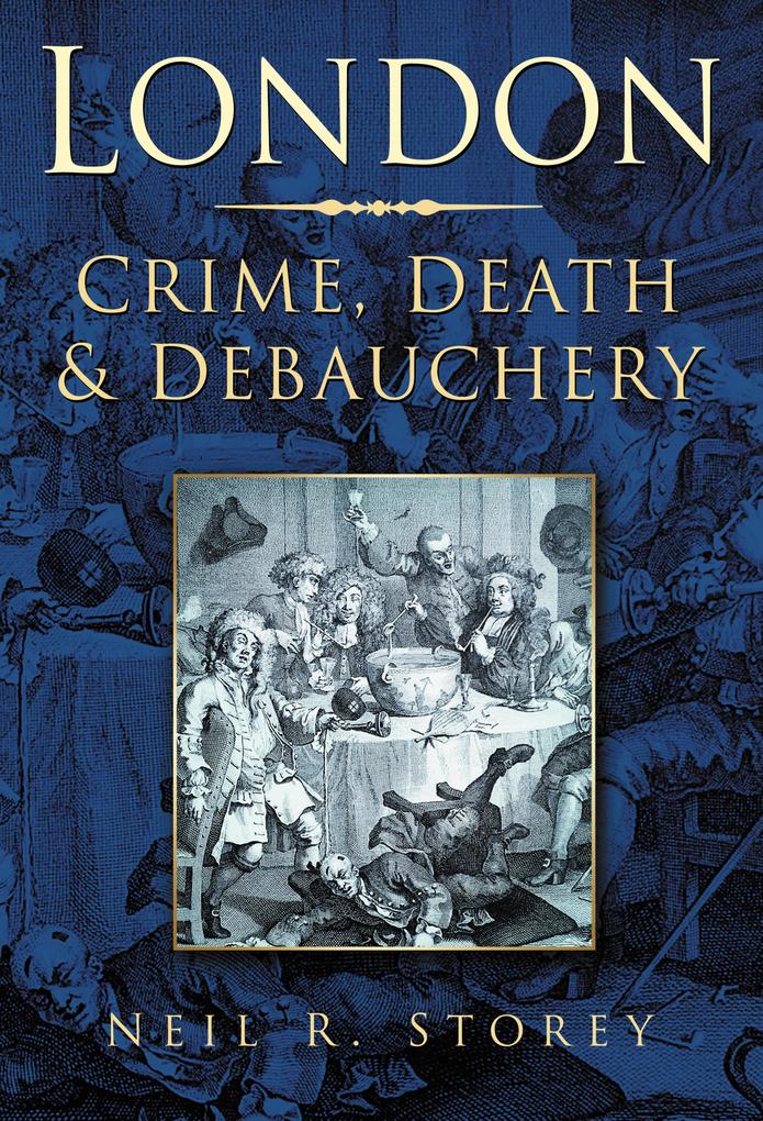 London: Crime Death and Debauchery