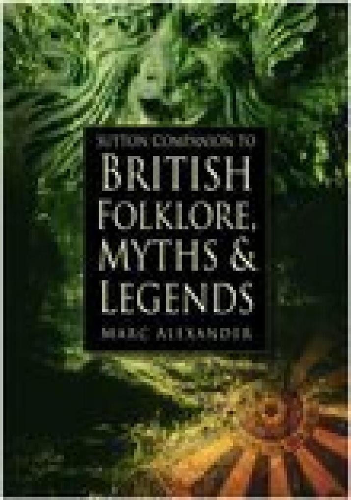 Sutton Companion to the Folklore Myths and Customs of Britain