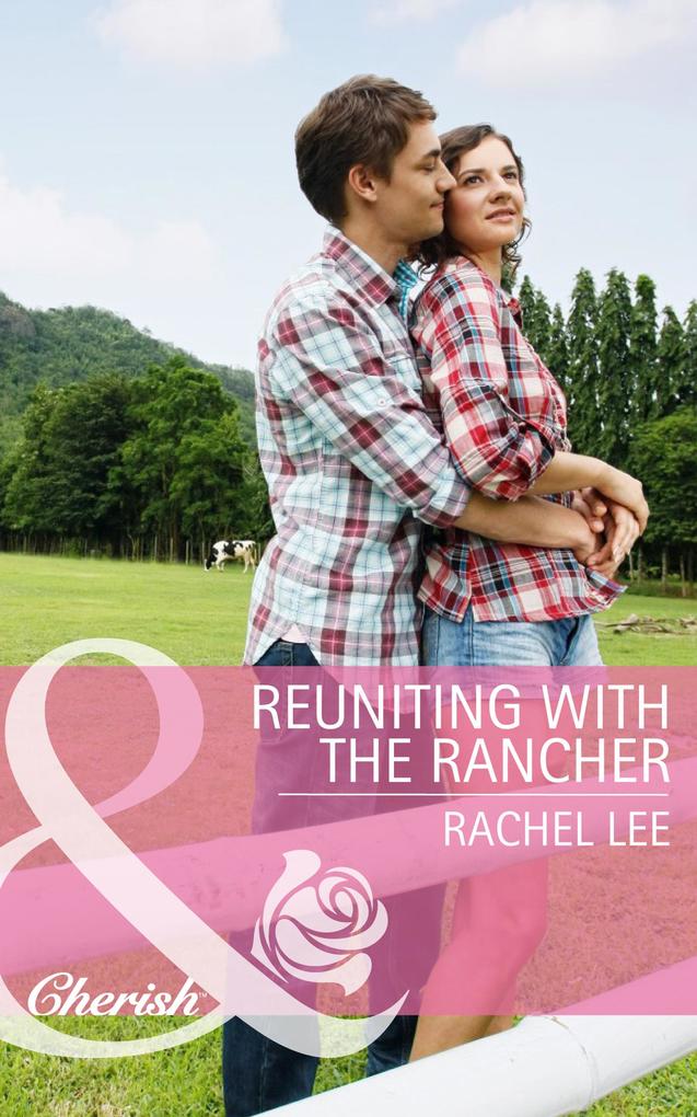 Reuniting With The Rancher (Mills & Boon Cherish) (Conard County: The Next Generation Book 22)