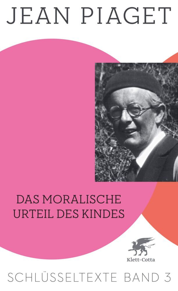 Das moralische Urteil des Kindes (Schlüsseltexte in 6 Bänden Bd. 3)