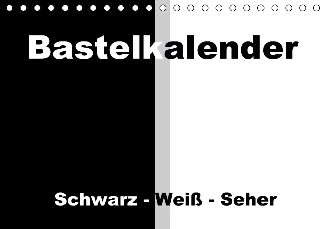 Bastelkalender / Für Schwarz - Weiß - Seher (Tischkalender immerwährend DIN A5 quer)