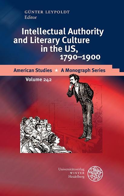 Intellectual Authority and Literary Culture in the US 1790-1900