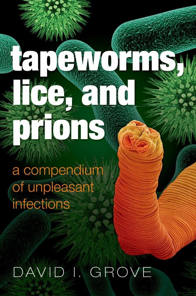 Tapeworms Lice and Prions