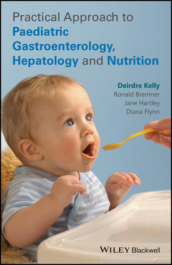 Practical Approach to Paediatric Gastroenterology Hepatology and Nutrition