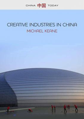 Creative Industries in China - Michael Keane
