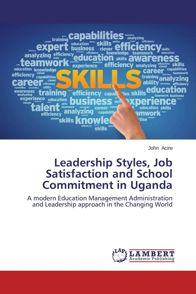 Leadership Styles Job Satisfaction and School Commitment in Uganda