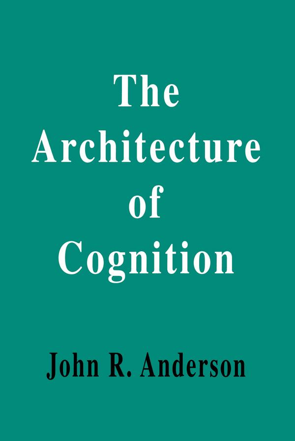 The Architecture of Cognition