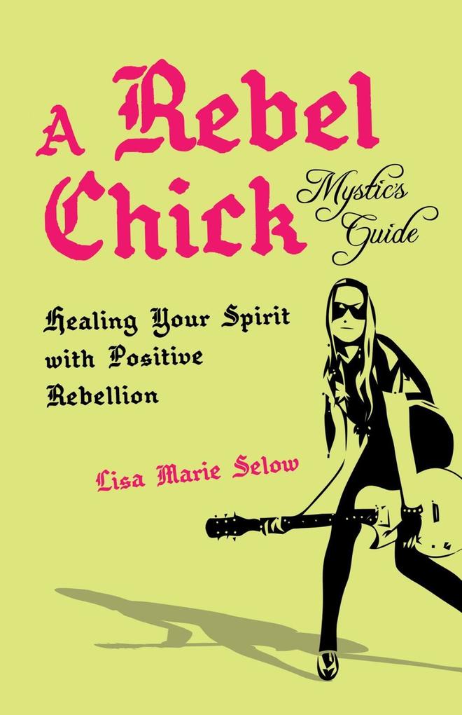 A Rebel Chick Mystic‘s Guide