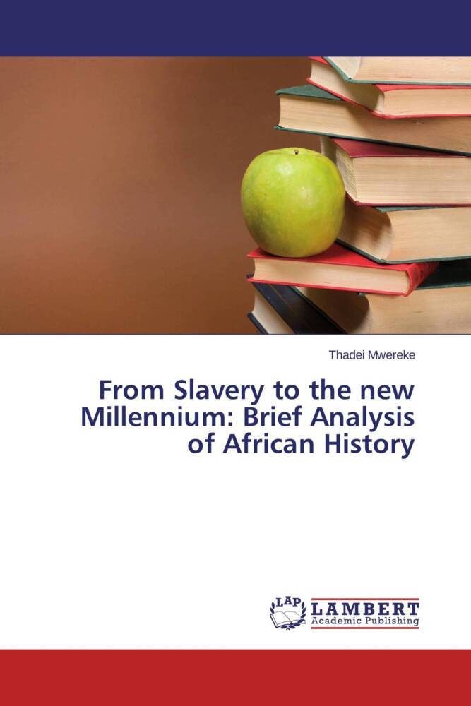 From Slavery to the new Millennium: Brief Analysis of African History