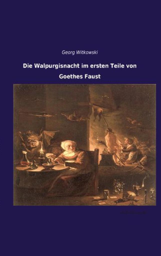 Die Walpurgisnacht im ersten Teile von Goethes Faust