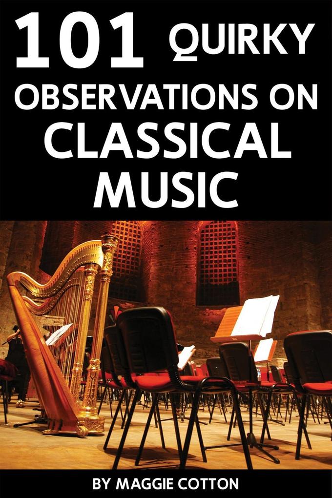 101 Quirky Observations on Classical Music