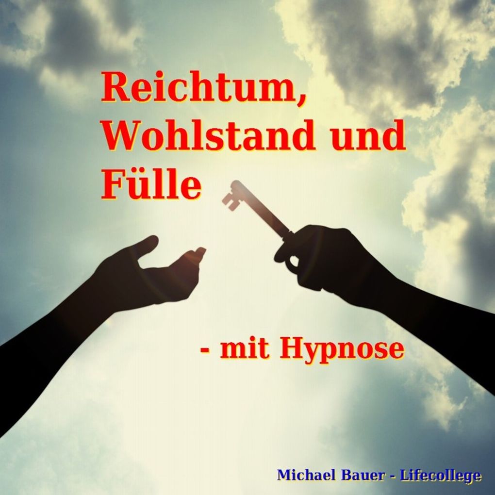 Reichtum Wohlstand und Fülle - mit Hypnose