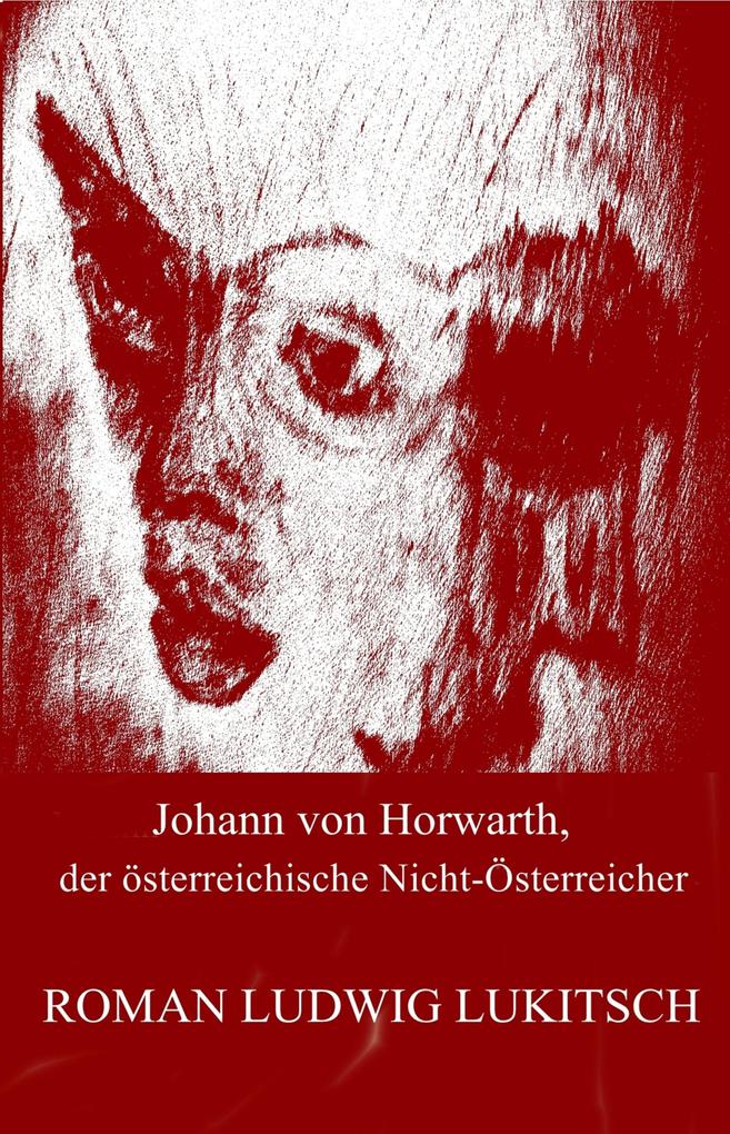 Johann von Horwarth der österreichische Nicht-Österreicher