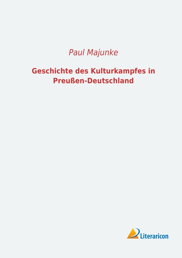 Geschichte des Kulturkampfes in Preußen-Deutschland