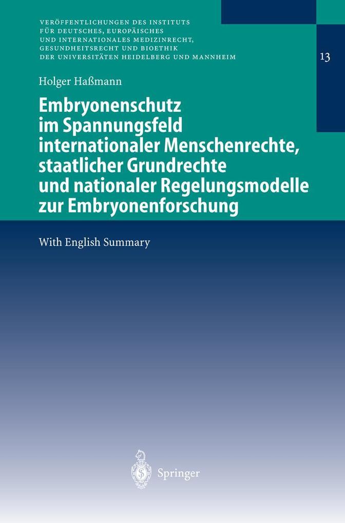 Embryonenschutz im Spannungsfeld internationaler Menschenrechte staatlicher Grundrechte und nationaler Regelungsmodelle zur Embryonenforschung