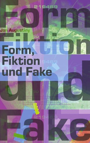 Form Fiktion und Fake