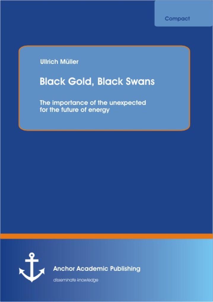 Black Gold Black Swans: The importance of the unexpected for the future of energy