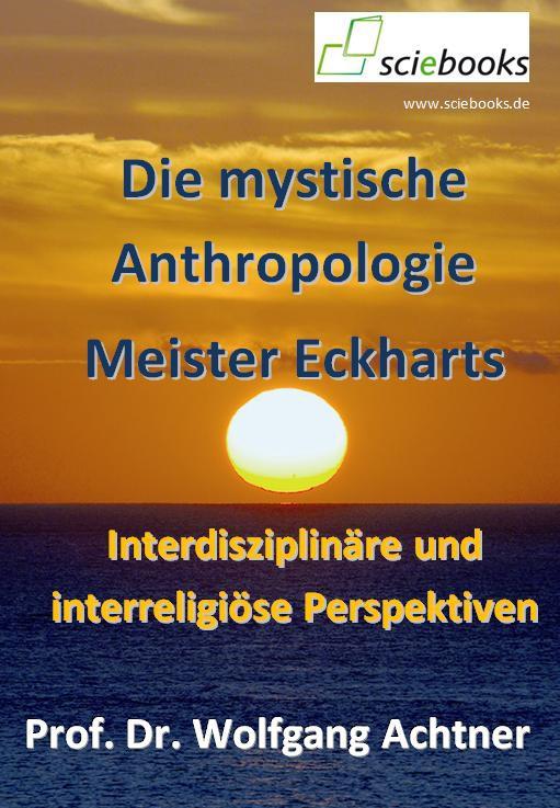 Die mystische Anthropologie Meister Eckharts