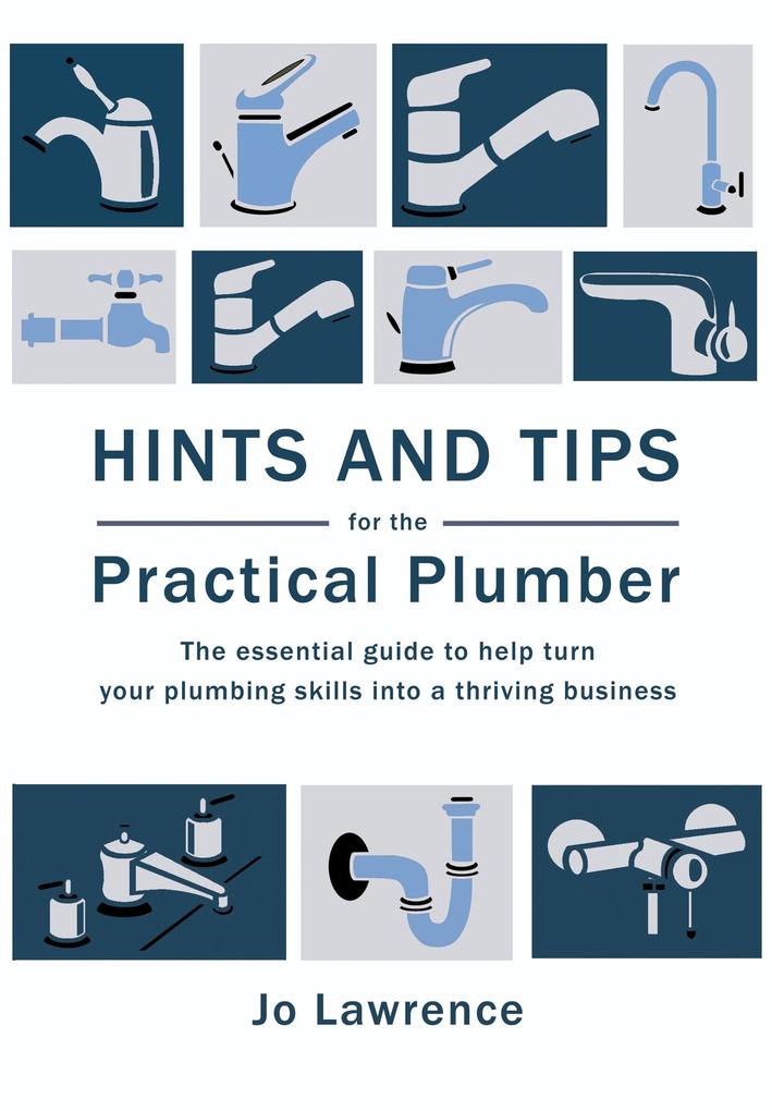 Hints and Tips for the Practical Plumber