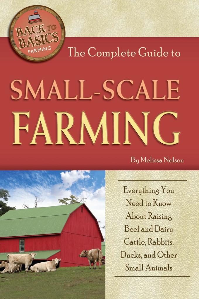 The Complete Guide to Small Scale Farming
