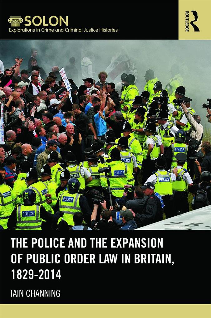 The Police and the Expansion of Public Order Law in Britain 1829-2014