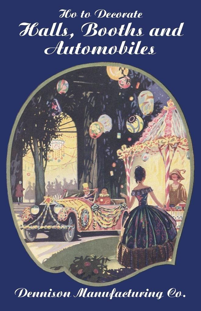 How to Decorate Halls Booths and Automobiles 2nd Ed.