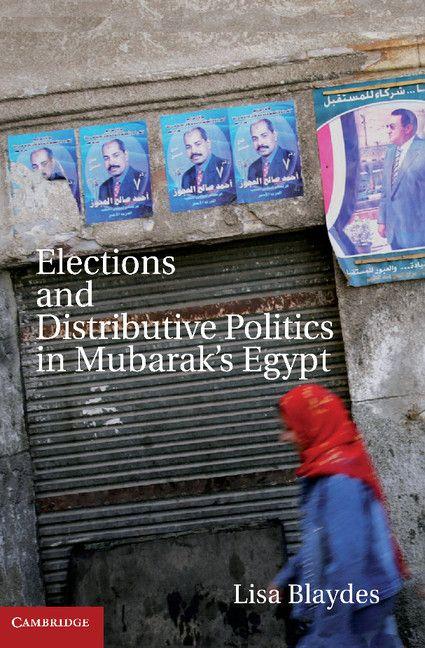 Elections and Distributive Politics in Mubarak S Egypt