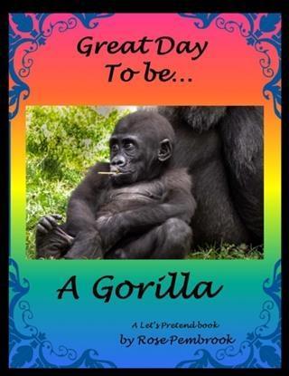 Great Day To Be...A Gorilla