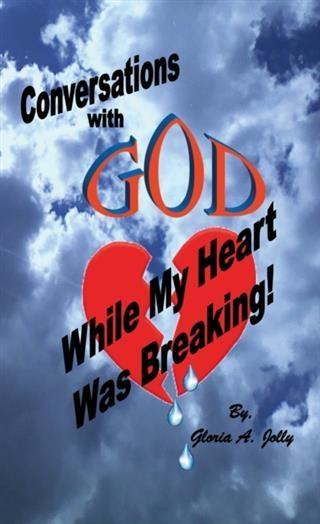 Conversations With God While My Heart Was Breaking