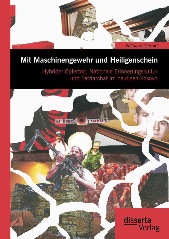 Mit Maschinengewehr und Heiligenschein: Hybrider Opfertod Nationale Erinnerungskultur und Patriarchat im heutigen Kosovo