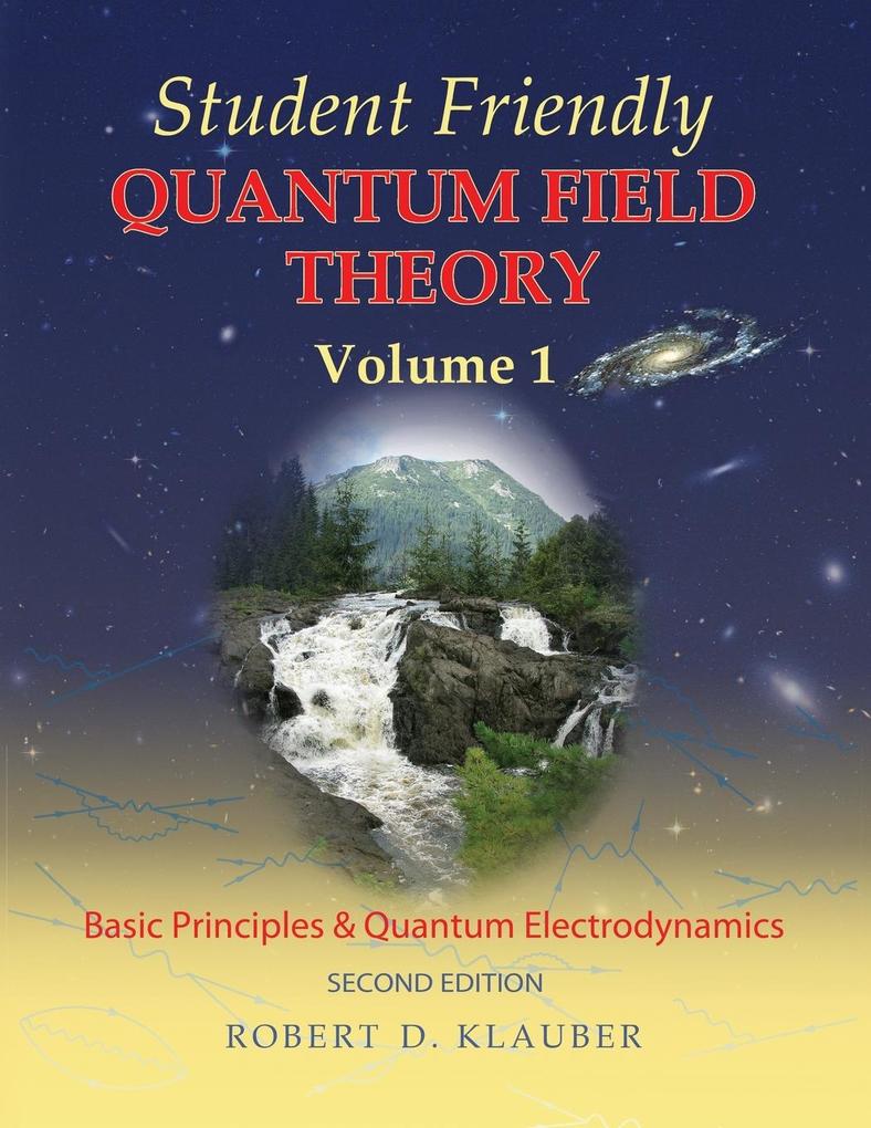 Student Friendly Quantum Field Theory Volume 1