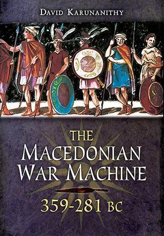 Macedonian War Machine 359-281 BC