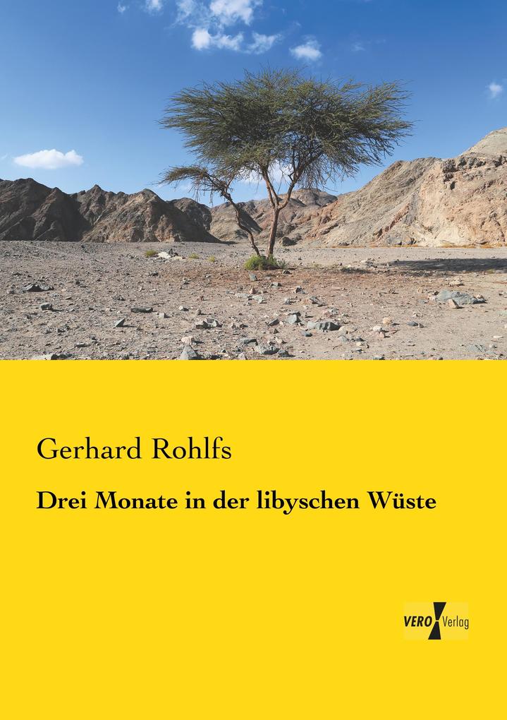 Drei Monate in der libyschen Wüste - Gerhard Rohlfs