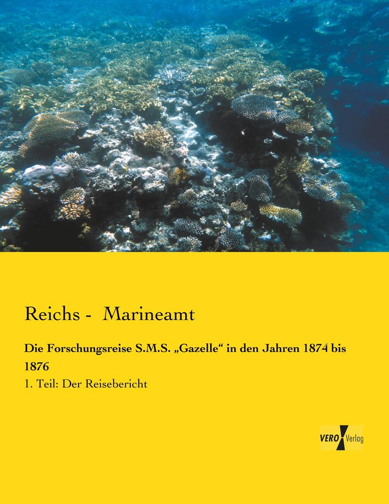 Die Forschungsreise S.M.S. 'Gazelle' in den Jahren 1874 bis 1876