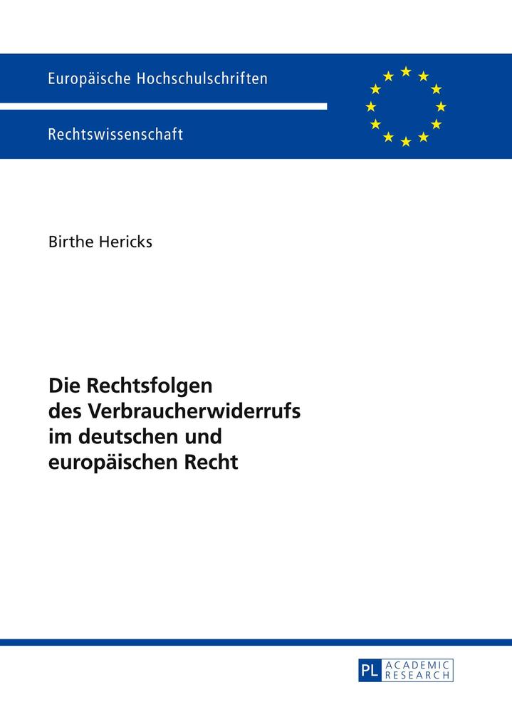 Die Rechtsfolgen des Verbraucherwiderrufs im deutschen und europäischen Recht