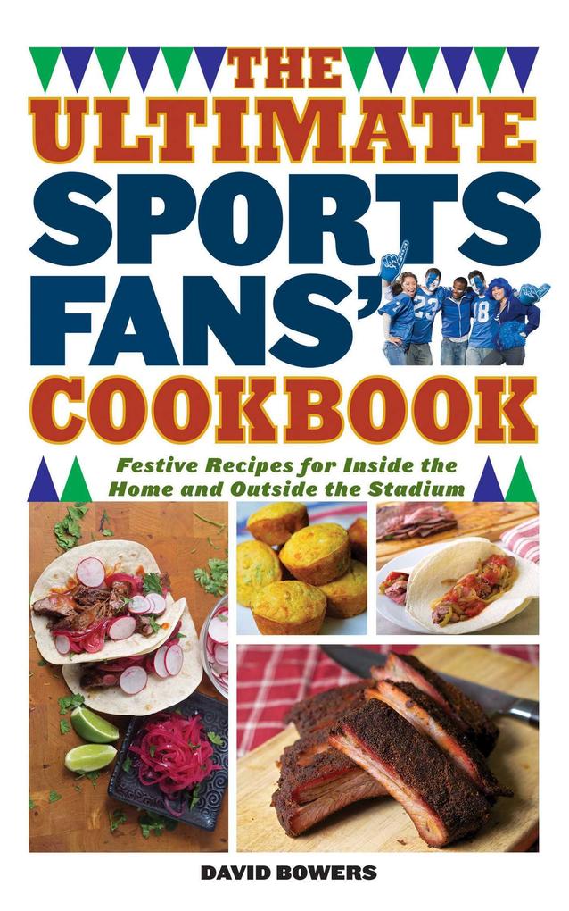 The Ultimate Sports Fans‘ Cookbook