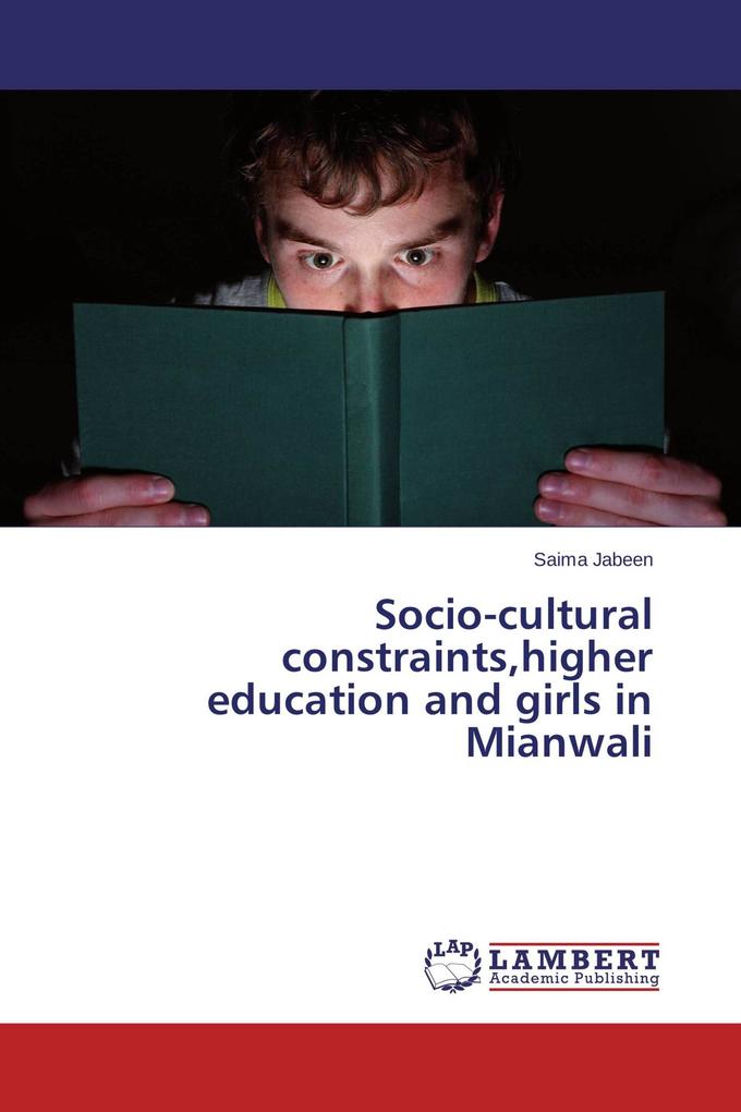 Socio-cultural constraintshigher education and girls in Mianwali