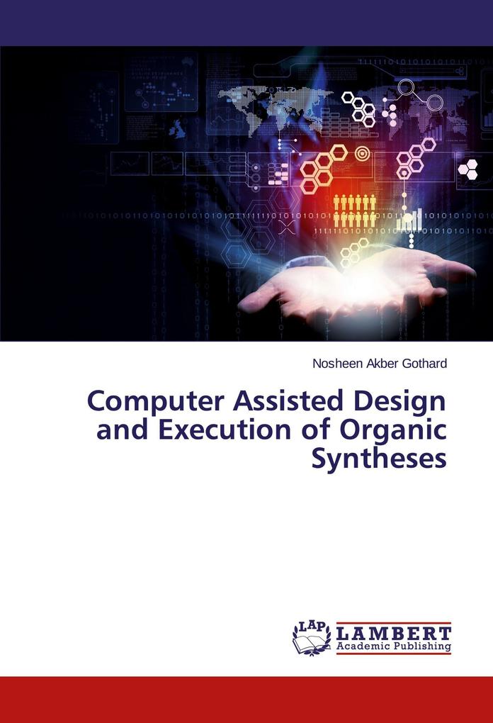 Computer Assisted Design and Execution of Organic Syntheses