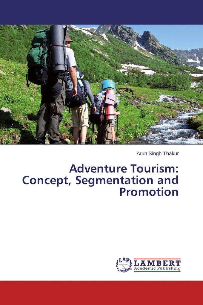 Adventure Tourism: Concept Segmentation and Promotion