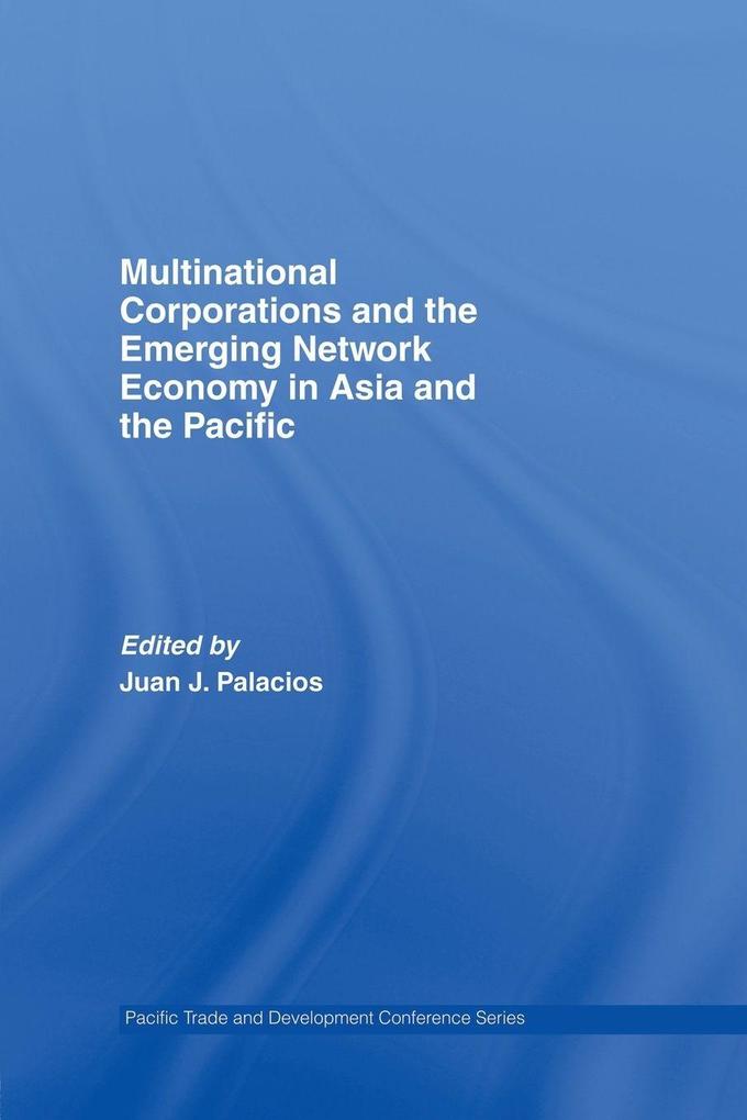 Multinational Corporations and the Emerging Network Economy in Asia and the Pacific