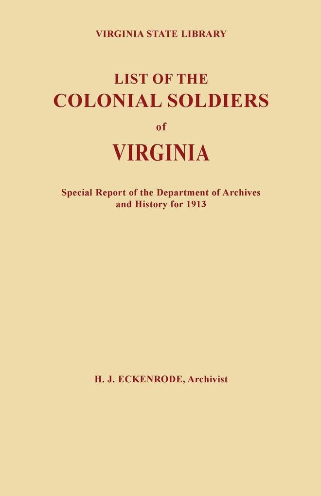 List of the Colonial Soldiers of Virginia. Virginia State Library Special Report of the Department of Archives and History for 1913