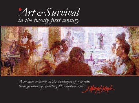 Art & Survival in the Twenty-First Century: A Creative Response to the Challenges of Our Time Through Drawing Painting & Sculpture with J. Menzel-Jos